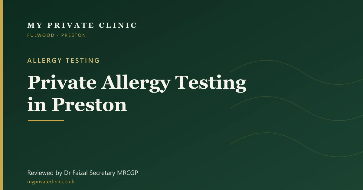 Private allergy testing in Preston — test types, costs and NHS waits, reviewed by Dr Faizal Secretary at My Private Clinic, Fulwood.