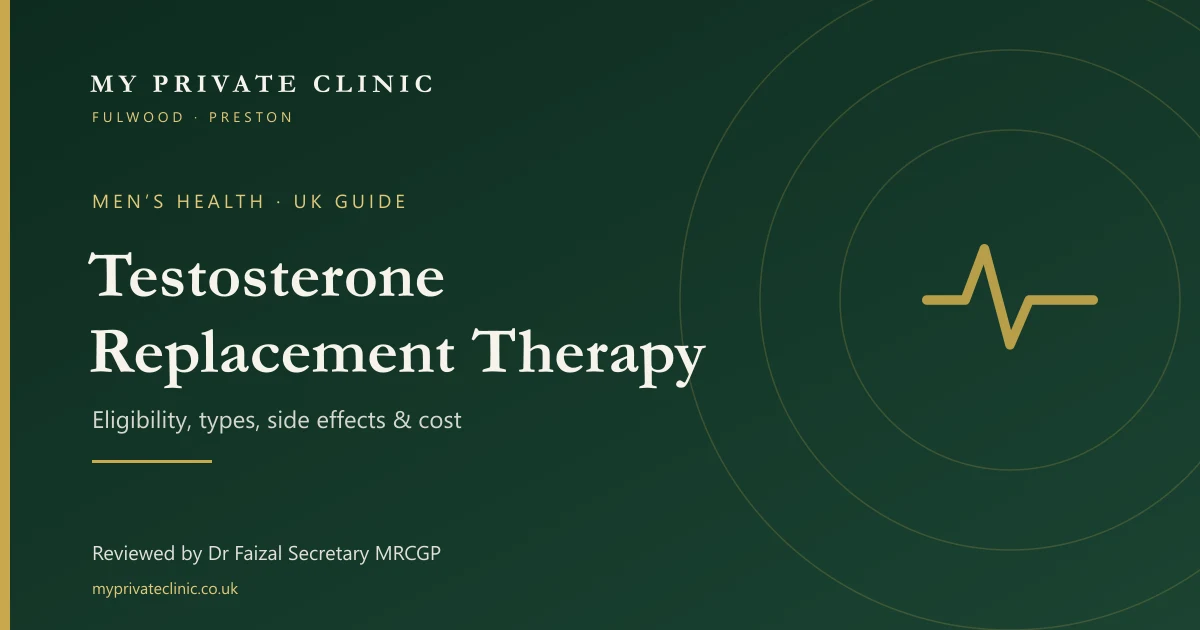 Testosterone replacement therapy UK guide: TRT eligibility, types and costs, reviewed by Dr Faizal Secretary at My Private Clinic